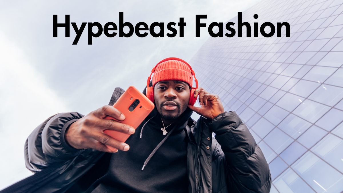Hypebeast fashion